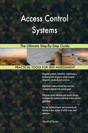 Access Control Systems The Ultimate Step-By-Step Guide de Gerardus Blokdyk