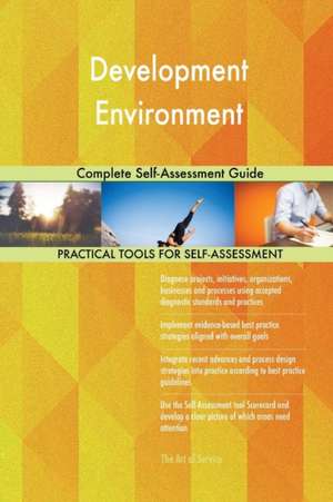Development Environment Complete Self-Assessment Guide de Gerardus Blokdyk