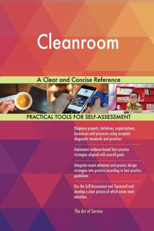 Cleanroom A Clear and Concise Reference de Gerardus Blokdyk