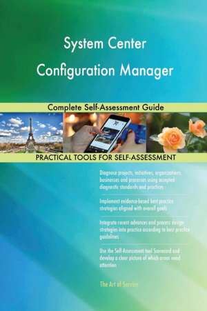 System Center Configuration Manager Complete Self-Assessment Guide de Gerardus Blokdyk