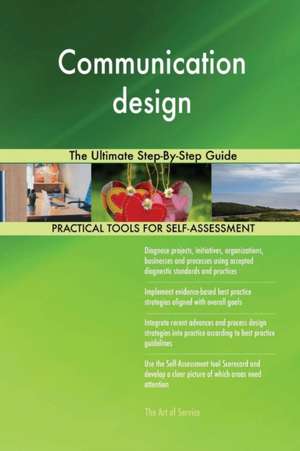 Communication design The Ultimate Step-By-Step Guide de Gerardus Blokdyk