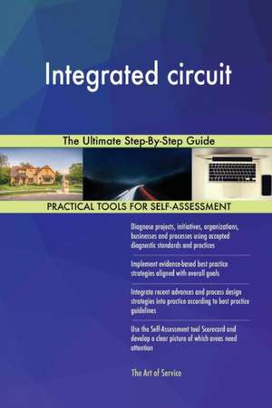 Integrated circuit The Ultimate Step-By-Step Guide de Gerardus Blokdyk