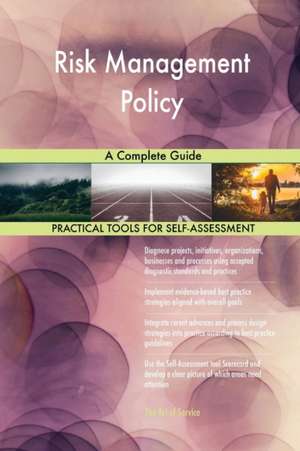 Risk Management Policy A Complete Guide de Gerardus Blokdyk