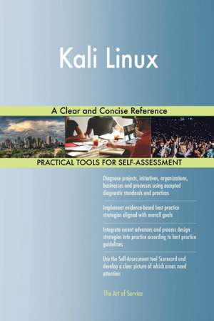 Kali Linux A Clear and Concise Reference de Gerardus Blokdyk