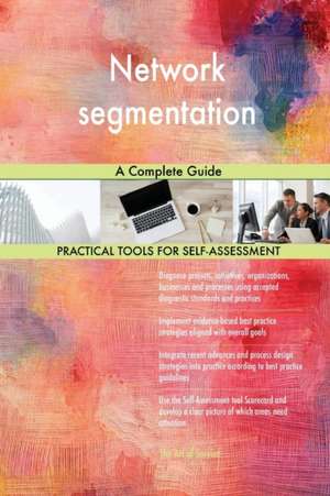 Network segmentation A Complete Guide de Gerardus Blokdyk