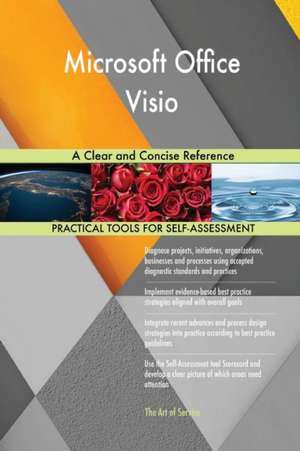 Microsoft Office Visio A Clear and Concise Reference de Gerardus Blokdyk