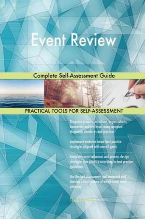 Event Review Complete Self-Assessment Guide de Gerardus Blokdyk