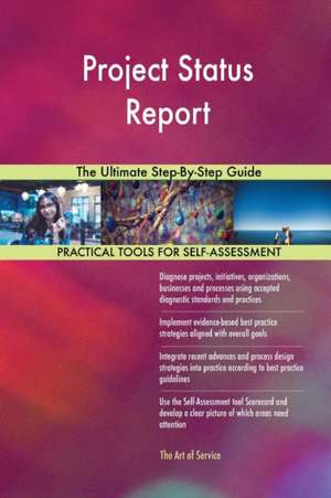 Project Status Report The Ultimate Step-By-Step Guide de Gerardus Blokdyk