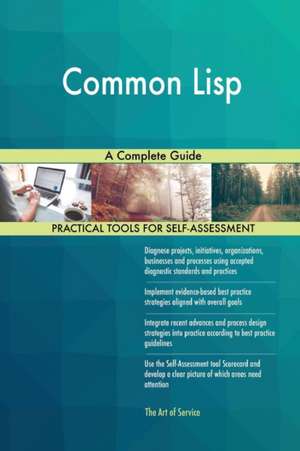 Common Lisp A Complete Guide de Gerardus Blokdyk