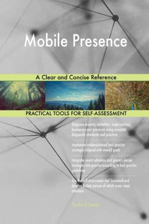 Mobile Presence A Clear and Concise Reference de Gerardus Blokdyk