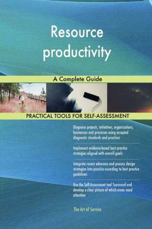 Resource productivity A Complete Guide de Gerardus Blokdyk