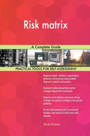 Risk matrix A Complete Guide de Gerardus Blokdyk