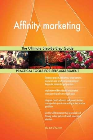 Affinity marketing The Ultimate Step-By-Step Guide de Gerardus Blokdyk