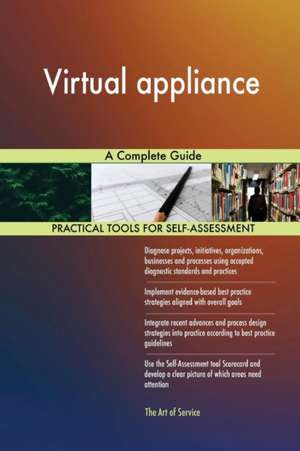 Virtual appliance A Complete Guide de Gerardus Blokdyk