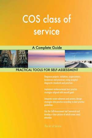 COS class of service A Complete Guide de Gerardus Blokdyk