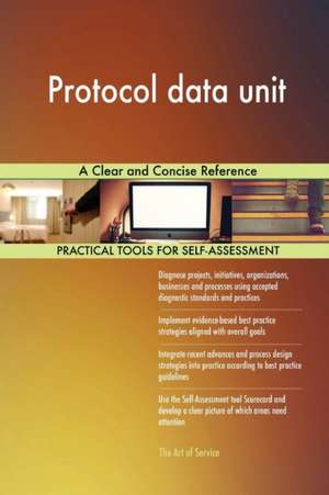 Protocol data unit A Clear and Concise Reference de Gerardus Blokdyk