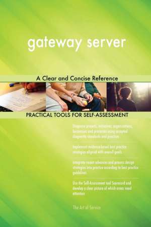 gateway server A Clear and Concise Reference de Gerardus Blokdyk