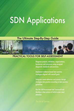 SDN Applications The Ultimate Step-By-Step Guide de Gerardus Blokdyk