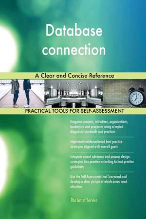 Database connection A Clear and Concise Reference de Gerardus Blokdyk