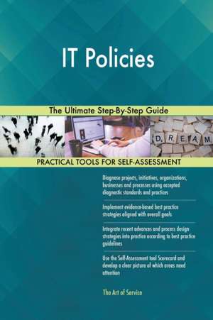 IT Policies The Ultimate Step-By-Step Guide de Gerardus Blokdyk
