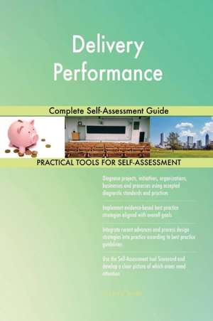 Delivery Performance Complete Self-Assessment Guide de Gerardus Blokdyk