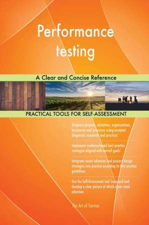 Performance testing A Clear and Concise Reference de Gerardus Blokdyk