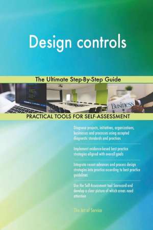 Design controls The Ultimate Step-By-Step Guide de Gerardus Blokdyk