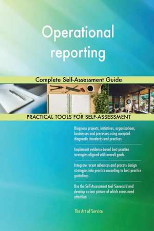 Operational reporting Complete Self-Assessment Guide de Gerardus Blokdyk