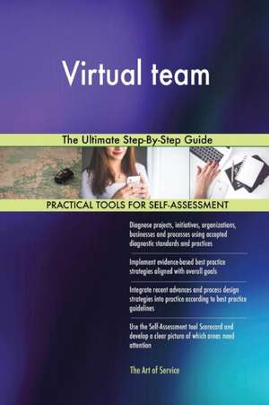 Virtual team The Ultimate Step-By-Step Guide de Gerardus Blokdyk