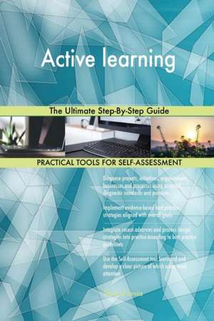 Active learning The Ultimate Step-By-Step Guide de Gerardus Blokdyk