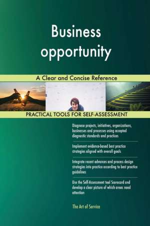 Business opportunity A Clear and Concise Reference de Gerardus Blokdyk