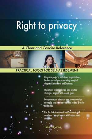 Right to privacy A Clear and Concise Reference de Gerardus Blokdyk