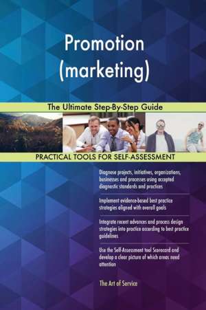 Promotion (marketing) The Ultimate Step-By-Step Guide de Gerardus Blokdyk