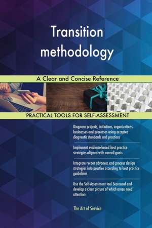 Transition methodology A Clear and Concise Reference de Gerardus Blokdyk