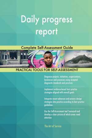 Daily progress report Complete Self-Assessment Guide de Gerardus Blokdyk