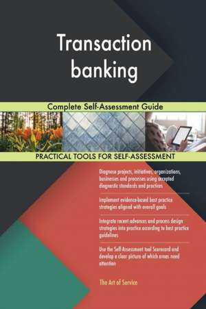 Transaction banking Complete Self-Assessment Guide de Gerardus Blokdyk