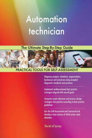 Automation technician The Ultimate Step-By-Step Guide de Gerardus Blokdyk