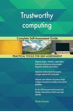 Trustworthy computing Complete Self-Assessment Guide de Gerardus Blokdyk