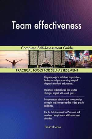 Team effectiveness Complete Self-Assessment Guide de Gerardus Blokdyk