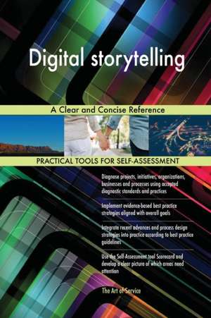 Digital storytelling A Clear and Concise Reference de Gerardus Blokdyk