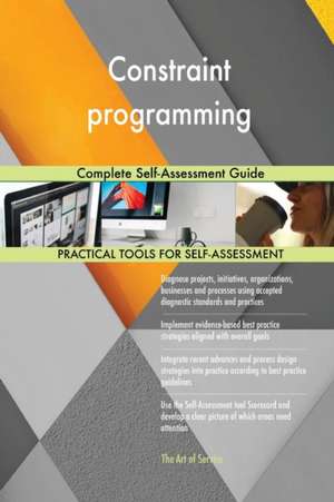 Constraint programming Complete Self-Assessment Guide de Gerardus Blokdyk