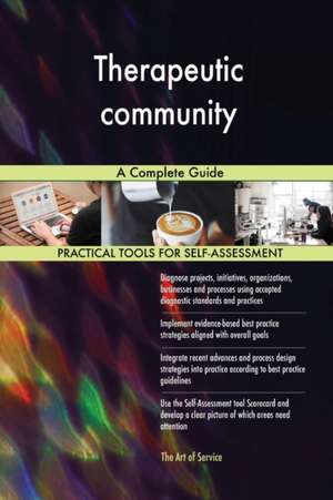 Therapeutic community A Complete Guide de Gerardus Blokdyk