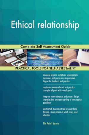 Ethical relationship Complete Self-Assessment Guide de Gerardus Blokdyk