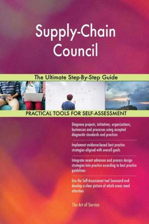 Supply-Chain Council The Ultimate Step-By-Step Guide de Gerardus Blokdyk