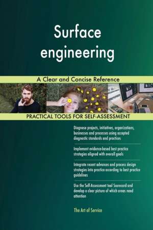 Surface engineering A Clear and Concise Reference de Gerardus Blokdyk