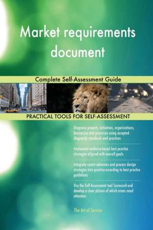 Market requirements document Complete Self-Assessment Guide de Gerardus Blokdyk