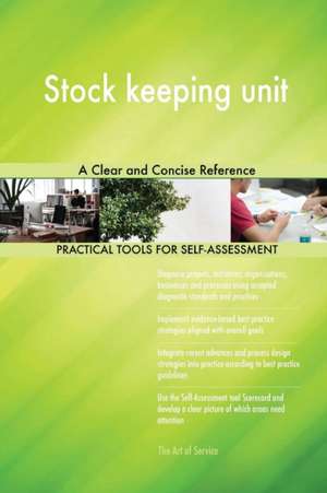 Stock keeping unit A Clear and Concise Reference de Gerardus Blokdyk