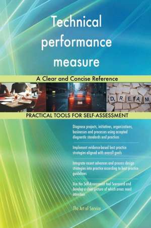 Technical performance measure A Clear and Concise Reference de Gerardus Blokdyk