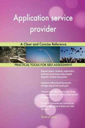 Application service provider A Clear and Concise Reference de Gerardus Blokdyk