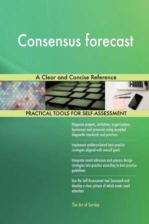 Consensus forecast A Clear and Concise Reference de Gerardus Blokdyk